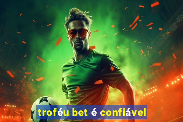 troféu bet é confiável