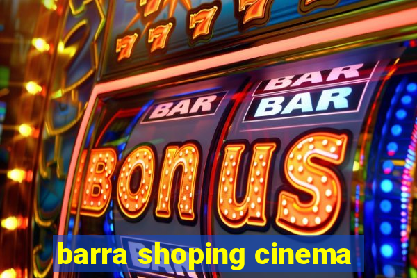 barra shoping cinema