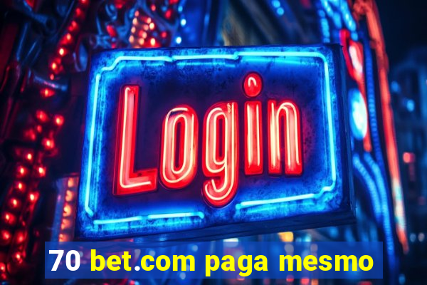 70 bet.com paga mesmo