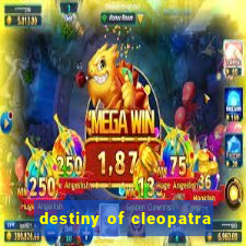 destiny of cleopatra