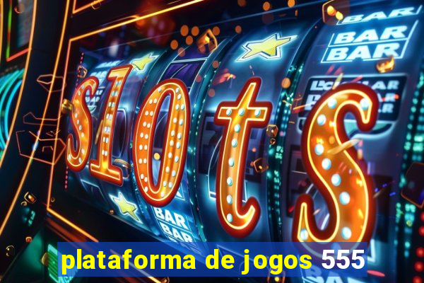 plataforma de jogos 555