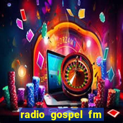 radio gospel fm salvador bahia