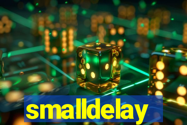 smalldelay