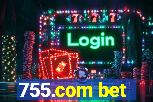 755.com bet