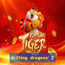 drifting dragons 2 temporada drifting dragons vai ter