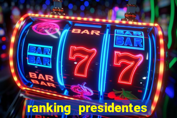 ranking presidentes do brasil