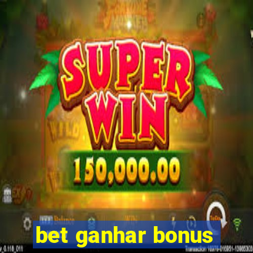 bet ganhar bonus