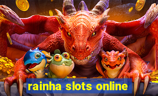 rainha slots online