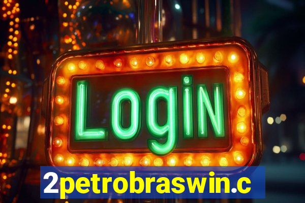 2petrobraswin.com