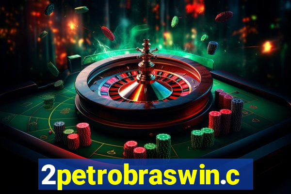 2petrobraswin.com