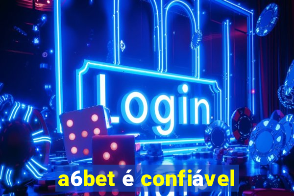 a6bet é confiável