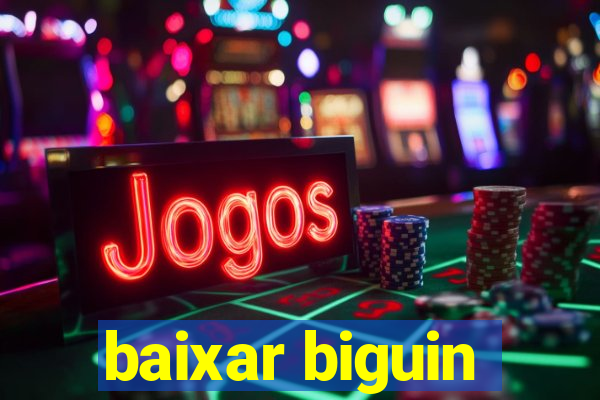 baixar biguin