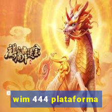 wim 444 plataforma