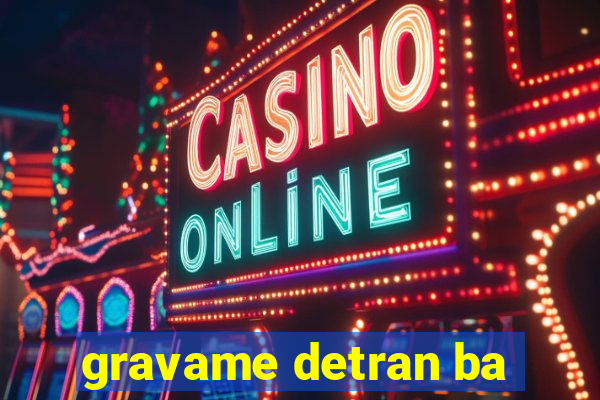 gravame detran ba