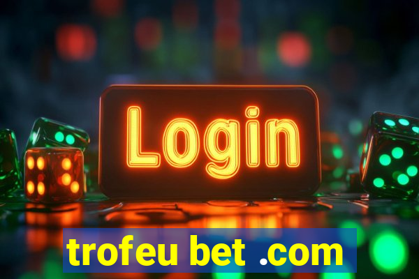 trofeu bet .com