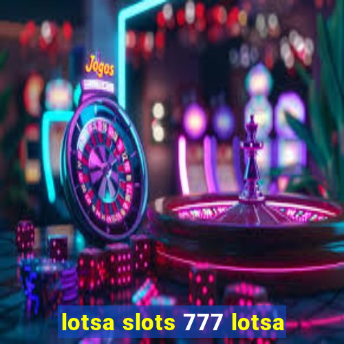 lotsa slots 777 lotsa