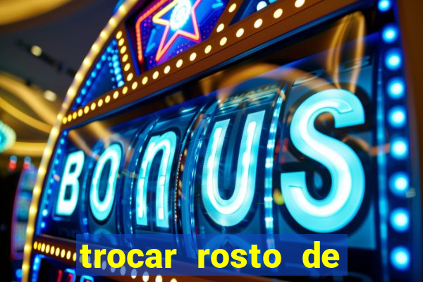 trocar rosto de video online