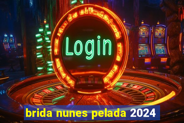 brida nunes pelada 2024