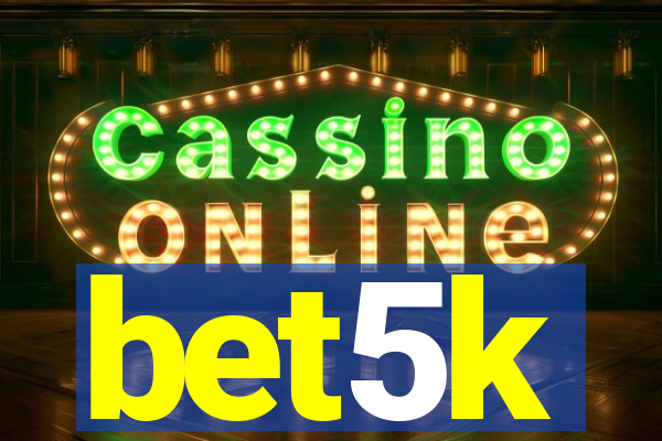 bet5k