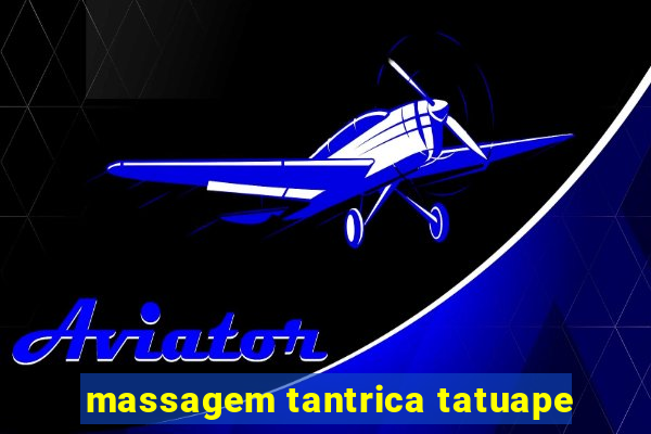 massagem tantrica tatuape