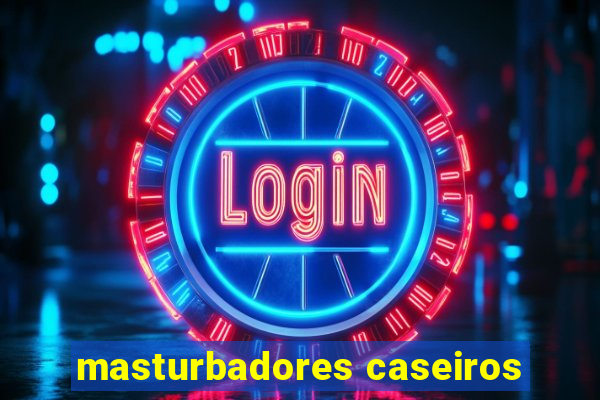 masturbadores caseiros