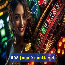 598 jogo é confiavel