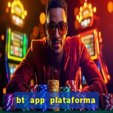 bt app plataforma de jogos