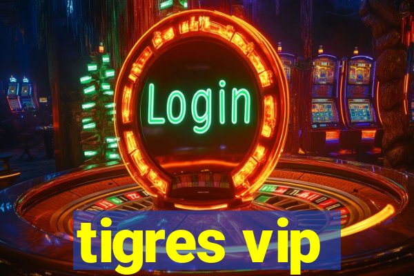 tigres vip