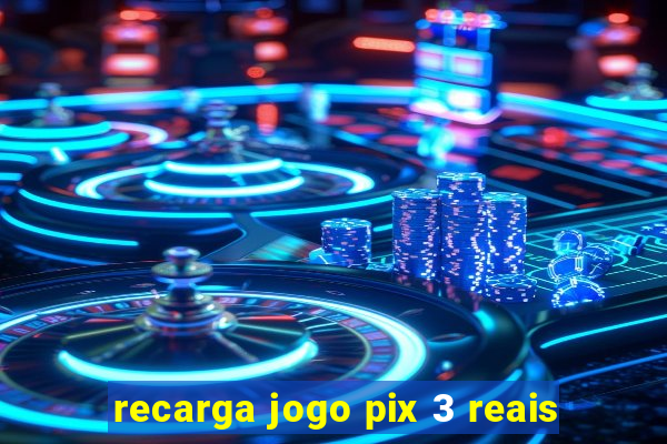 recarga jogo pix 3 reais