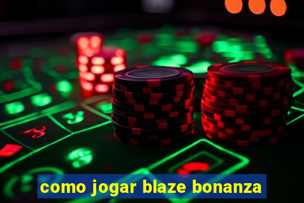 como jogar blaze bonanza