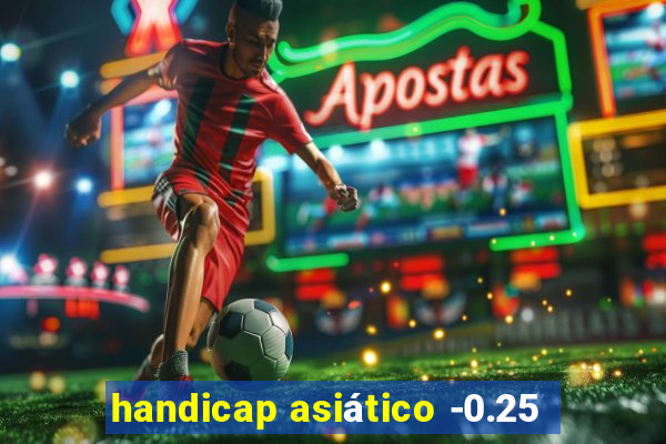 handicap asiático -0.25