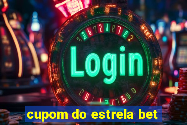 cupom do estrela bet