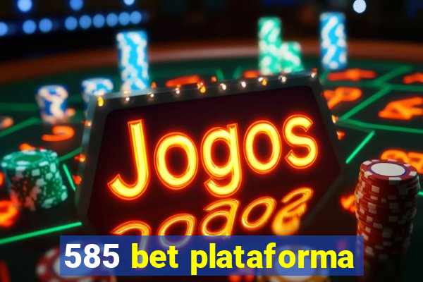 585 bet plataforma