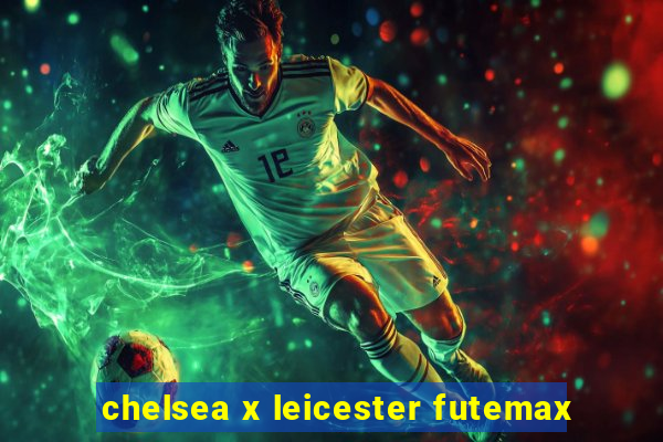 chelsea x leicester futemax