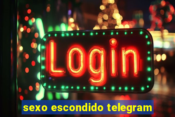 sexo escondido telegram