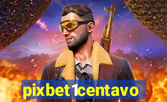 pixbet1centavo