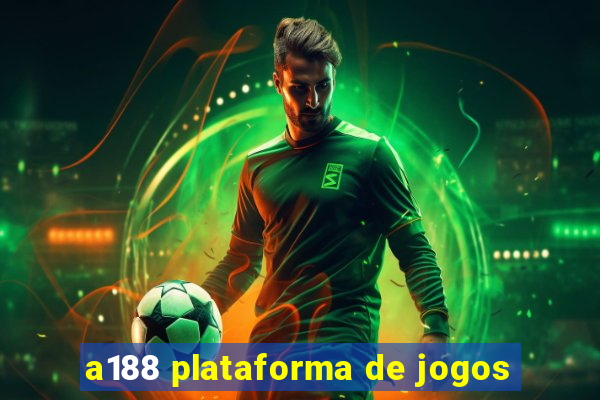 a188 plataforma de jogos