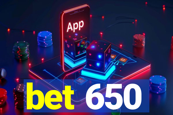 bet 650