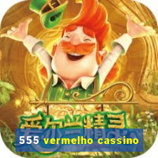 555 vermelho cassino