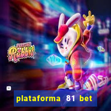 plataforma 81 bet é confiável