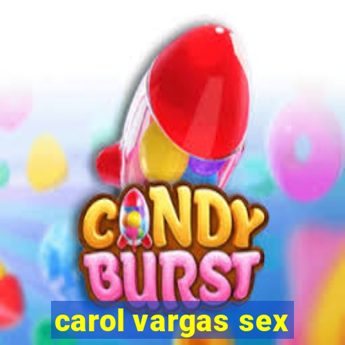 carol vargas sex