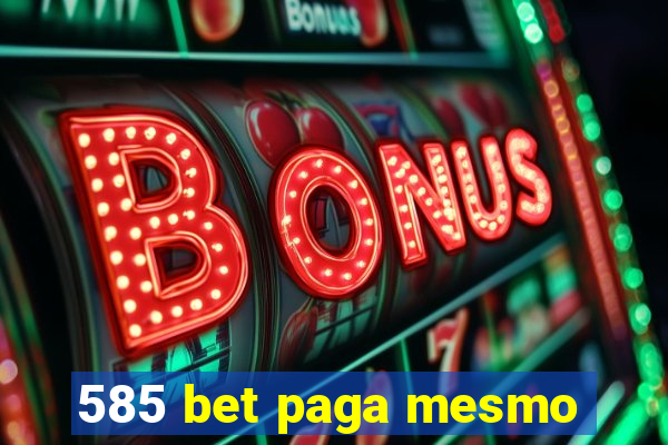 585 bet paga mesmo