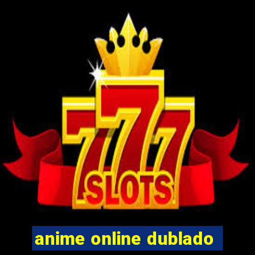 anime online dublado