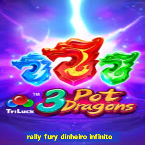 rally fury dinheiro infinito