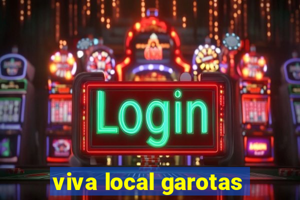 viva local garotas