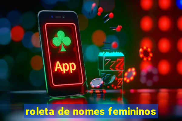 roleta de nomes femininos