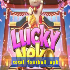 total football apk mod dinheiro infinito