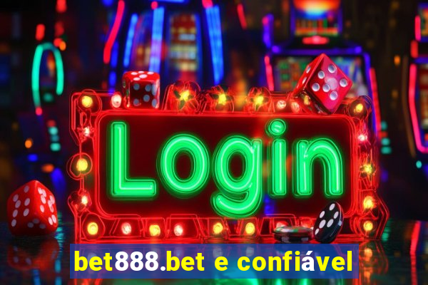 bet888.bet e confiável