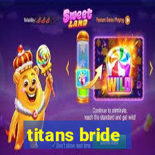 titans bride