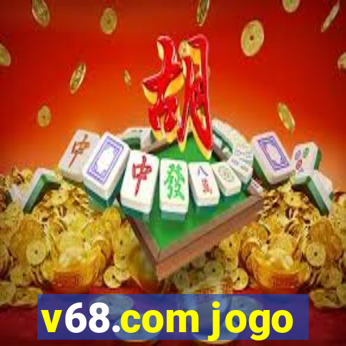 v68.com jogo